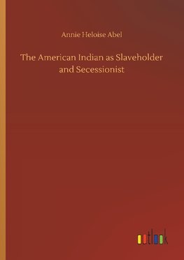 The American Indian as Slaveholder and Secessionist