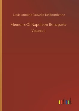 Memoirs Of Napoleon Bonaparte