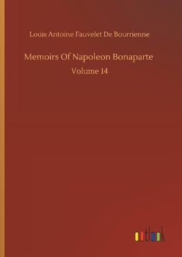 Memoirs Of Napoleon Bonaparte