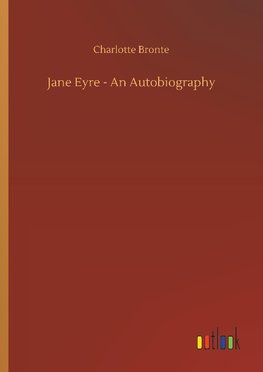 Jane Eyre - An Autobiography