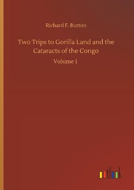 Two Trips to Gorilla Land and the Cataracts of the Congo