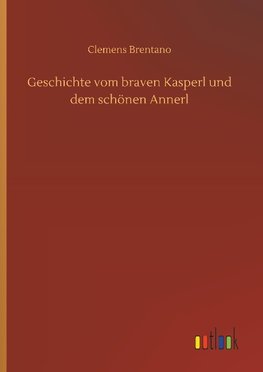 Geschichte vom braven Kasperl und dem schönen Annerl