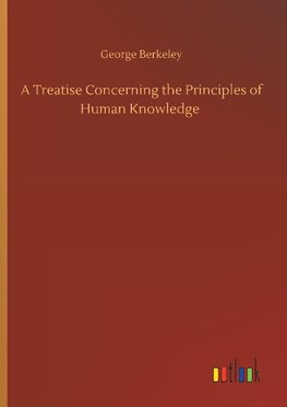 A Treatise Concerning the Principles of Human Knowledge