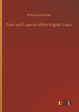 Tales and Legends of the English Lakes