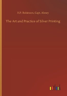 The Art and Practice of Silver Printing