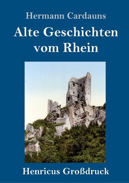 Alte Geschichten vom Rhein (Großdruck)