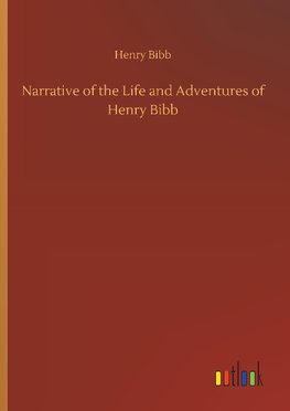 Narrative of the Life and Adventures of Henry Bibb