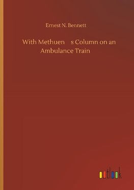 With Methuen¿s Column on an Ambulance Train