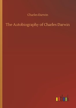 The Autobiography of Charles Darwin