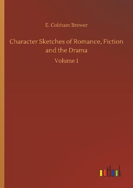 Character Sketches of Romance, Fiction and the Drama