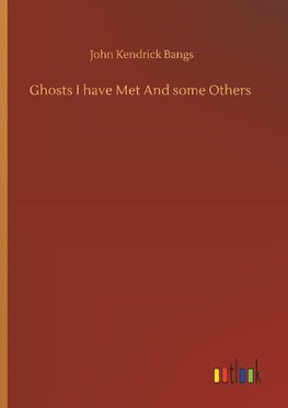 Ghosts I have Met And some Others