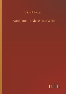 Aunt Jane¿s Nieces out West