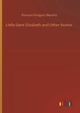 Little Saint Elizabeth and Other Stories