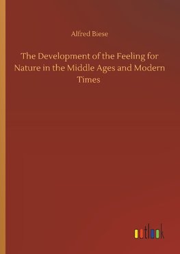 The Development of the Feeling for Nature in the Middle Ages and Modern Times