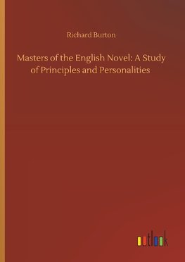 Masters of the English Novel: A Study of Principles and Personalities