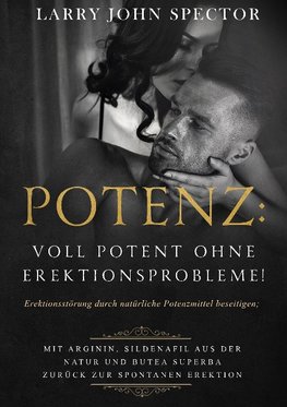 Potenz: Voll potent ohne Erektionsprobleme!