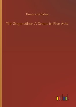 The Stepmother, A Drama in Five Acts