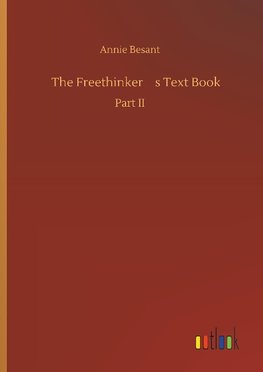 The Freethinker¿s Text Book