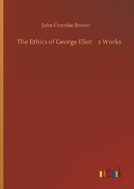 The Ethics of George Eliot¿s Works