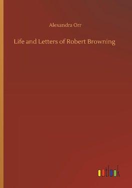 Life and Letters of Robert Browning