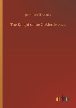 The Knight of the Golden Melice