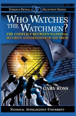 Who Watches the Watchmen? The Conflict Between National Security and Freedom of the Press