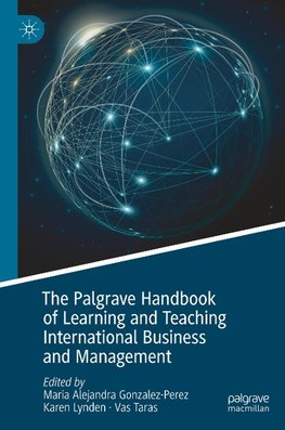 The Palgrave Handbook of Learning and Teaching International Business and Management