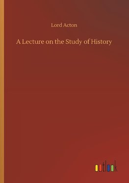 A Lecture on the Study of History