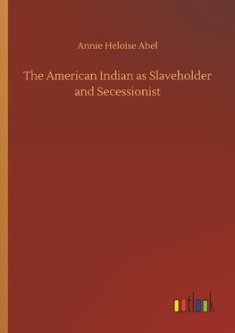 The American Indian as Slaveholder and Secessionist