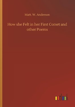 How she Felt in her First Corset and other Poems