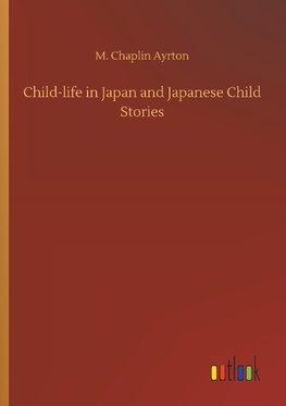 Child-life in Japan and Japanese Child Stories