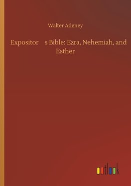 Expositor¿s Bible: Ezra, Nehemiah, and Esther