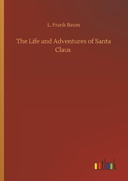 The Life and Adventures of Santa Claus