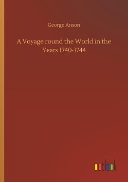 A Voyage round the World in the Years 1740-1744