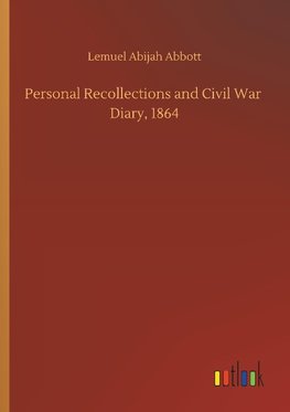 Personal Recollections and Civil War  Diary, 1864