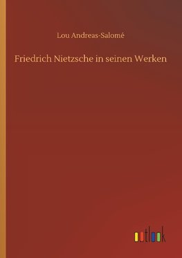 Friedrich Nietzsche in seinen Werken