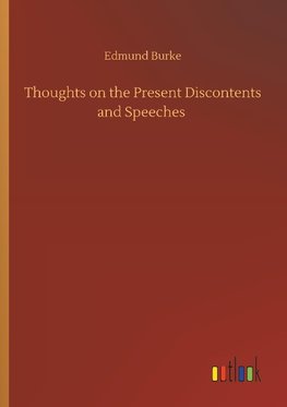 Thoughts on the Present Discontents and Speeches