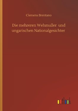 Die mehreren Wehmuller  und ungarischen Nationalgesichter