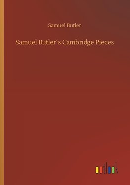 Samuel Butler´s Cambridge Pieces