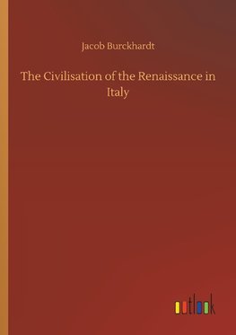 The Civilisation of the Renaissance in Italy