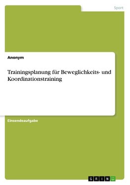 Trainingsplanung für Beweglichkeits- und Koordinationstraining