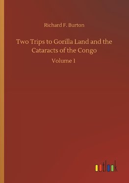 Two Trips to Gorilla Land and the Cataracts of the Congo