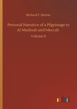 Personal Narrative of a Pilgrimage to Al-Madinah and Meccah