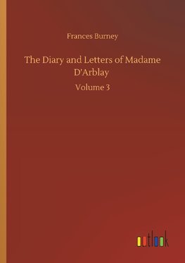 The Diary and Letters of Madame D'Arblay