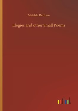 Elegies and other Small Poems