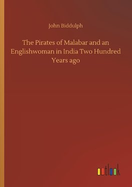 The Pirates of Malabar and an Englishwoman in India Two Hundred Years ago