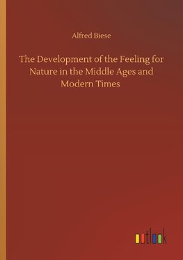 The Development of the Feeling for Nature in the Middle Ages and Modern Times