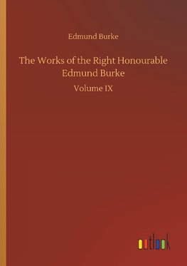 The Works of the Right Honourable Edmund Burke