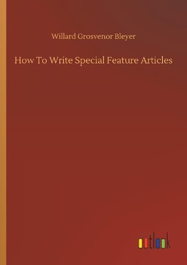 How To Write Special Feature Articles