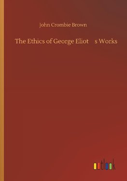 The Ethics of George Eliot¿s Works